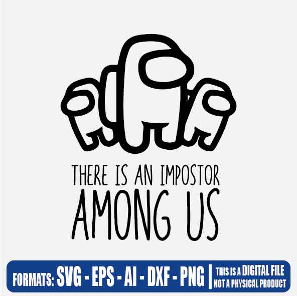 Download Among Us There Is An Impostor Vectorisvg Multipurpose Svg Dxf Eps Ai Cricut Silhouette