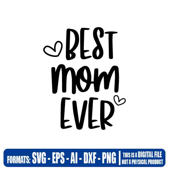 Best Mom Ever - Multipurpose, svg, cut, dxf, eps, ai, cricut ...